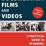 Making Documentary Films and Videos: A Practical Guide to Planning, Filming, and Editing Documentaries