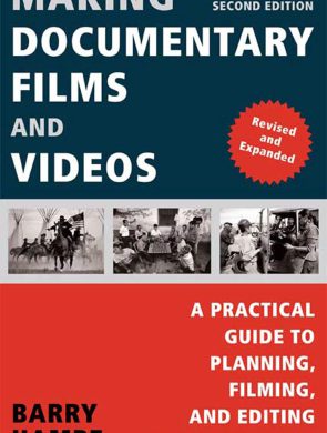 Making Documentary Films and Videos: A Practical Guide to Planning, Filming, and Editing Documentaries